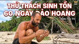 Thử thách cực hạn: 60 ngày sinh tồn tại đảo hoang