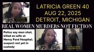 LATRICIA GREEN 40 SHOT KILLED AT WORK BY EX-HUSBAND 53 ON AUG 22, 2025 DETROIT, MICHIGAN