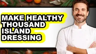 How To Make Healthy Thousand Island Dressing (Easy Method)