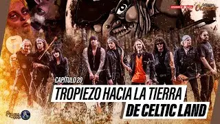 Capítulo XX: Tropiezo Hacia la Tierra de Celtic Land | Mil Historias Oí Contar
