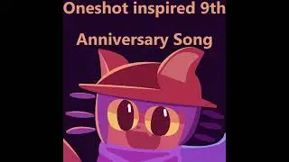 My Oneshot inspired fan song but it has good audio quality