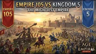Empire 105 vs Kingdom 5 | The Mightiest Empire | Age of Empires Mobile