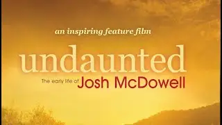 Undaunted: The Early Life of Josh McDowell | Trailer | Josh McDowell | Allen Williamson