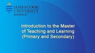 JCU MTL - Introduction to the Master of Teaching and Learning
