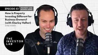 How is Property Investing Different for Business Owners? (with Charley Valher) #53