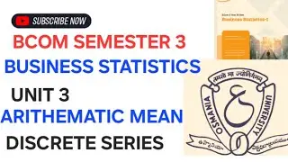 UNIT 3 \BUSINESS STATISTICS \SEM 3 ARITHEMATIC MEAN \DISCRETE SERIES