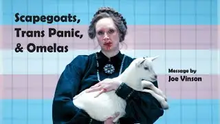 Scapegoats, trans panic, and Omelas