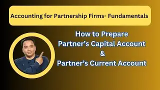 Partner&rsquo;s Capital A/C & Partner&rsquo;s Current A/C