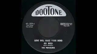 The Penguins - Love Will Make Your Mind Go Wild 1954