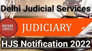 DELHI HIGHER JUDICIAL SERVICES NOTIFICATION 2022 OUT | HJS | DJS | Vacancy|| MAYANK LAWHOLIC