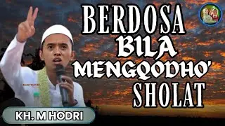 Berdosa bila mengqodho' sholat l| Live Karangduak Kota Ceramah Terbaru KH. M Hodri Terbaru