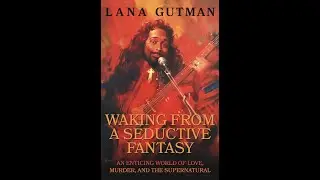 Waking From A Seductive Fantasy: An Enticing World of Love, Murder, and the Supernatural