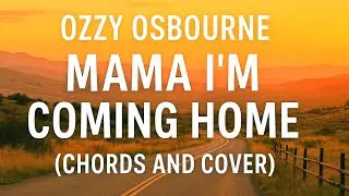 Ozzy Osbourne - Mama I'm coming home (Chords, lyrics & Cover)