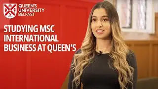 Life as an MSc International Business Student at Queen's University Belfast