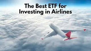 The Best ETF To Buy If You Want To Invest In The Airline Industry
