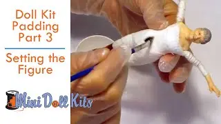 Mini Doll Kit Padding Tutorials  Part 3