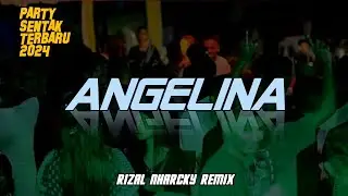 PARTY ANGELINA 🌴 RIZAL NHARCKY REMIX