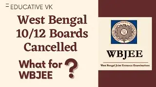 West Bengal 10th/12th Board Exams Cancelled | What About WBJEE | Wbjee Cancelled or Postponed 2021