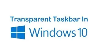 Transparent Taskbar In Windows 10