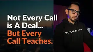 Not Every Call is A Deal... But Every Call Teaches