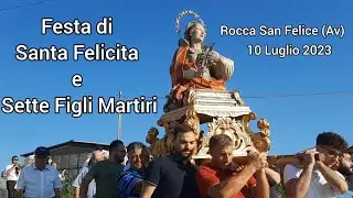 Rocca San Felice-Festa di Santa Felicita Martire 10 Luglio 2023