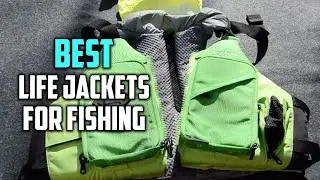 Best Life Jackets for Fishing in 2022 - Top 5 Review | Men and Women Adjustable Outdoor Fishing