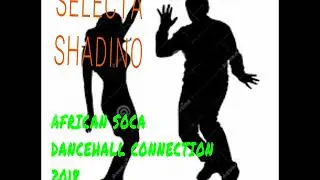 AFRICAN SOCA DANCEHALL CONNECTION MIX 2018