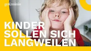 Schluss mit der Dauerbespa&szlig;ung: Lasst eure Kinder sich langweilen!