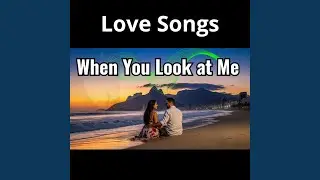 When You Look at Me