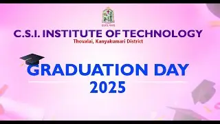 26TH GRADUATION DAY CELEBRATIONS - 2025 - C.S.I. INSTITUTE OF TECHNOLOGY -Thovalai, Kanyakumari...