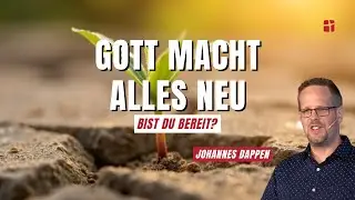 Gott macht alles Neu - Bist du bereit?| Johannes Dappen | 04.01.26