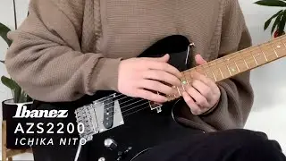 Ibanez AZS2200 |  Ichika Nito