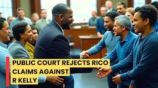 Public Court Rejects RICO Claims Against R  Kelly