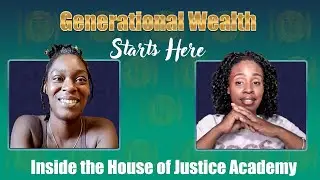 Generational Wealth Starts Here | Inside the House of Justice Academy with Antrese
