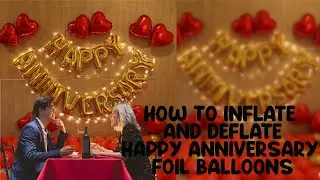 HOW TO INFLATE HAPPY ANNIVERSARY FOIL BALLOONS |HOW TO DEFLATE A FOIL BALLOON|FOIL BALLOON INFLATION
