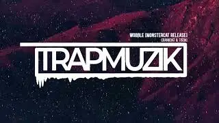 Crankdat & Tisoki - Wobble [Monstercat Release] (TrapMuzik Present)