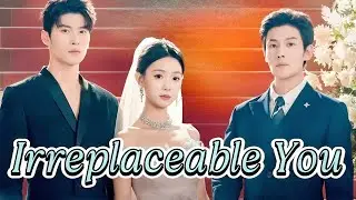 Irreplaceable You ｜ Karma Strikes, Heart Heals #flickreels #movie #chinesedrama