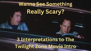 Twilight Zone: The Movie (1983) Wanna See Something Really Scary? 3 Interpretations to the Intro
