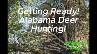Alabama Prepping | Deer Hunting | Part One | Crawford Quest