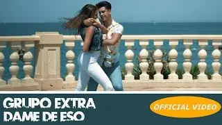 GRUPO EXTRA ► DAME DE ESO (OFFICIAL VIDEO) (BACHATA)