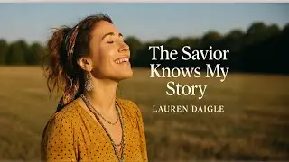 Lauren DAIGLE The Savior Knows My Story | Emotional Christian Worship Song |  Style 2026