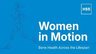 Bone Health Across the Lifespan | Women in Motion Series (HSS)