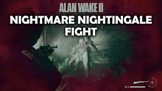 Alan Wake 2 Nightingale Boss Fight (Nightmare Difficulty)