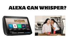 Amazon Echo Show 8 Can Whisper?