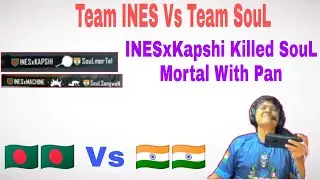 INES&times;Kapshi Killed Mortal With Pan | TeamSouL VS Team INES | Pmpl 2020