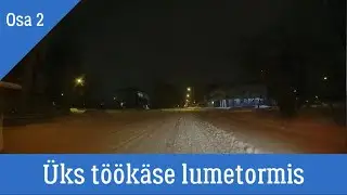 Üks töökäsk lumetormis. Osa 2. Tartu. Liin 9. 12.12.2022.