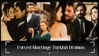7 Forced Marriage Turkish Drama Series With Happy Endings | Best of Turkish Media