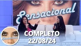Sensacional: Solange Gomes & Mudanças após a gravidez (22/08/24) | Completo