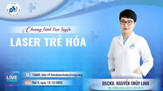 🎥CHƯƠNG TRÌNH TƯ VẤN TRỰC TUYẾN  🔎Chủ đề: Laser trẻ hoá da