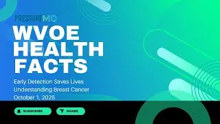 &ldquo;Early Detection Saves Lives: Understanding Breast Cancer&rdquo; PressureMD Academy and WVOE